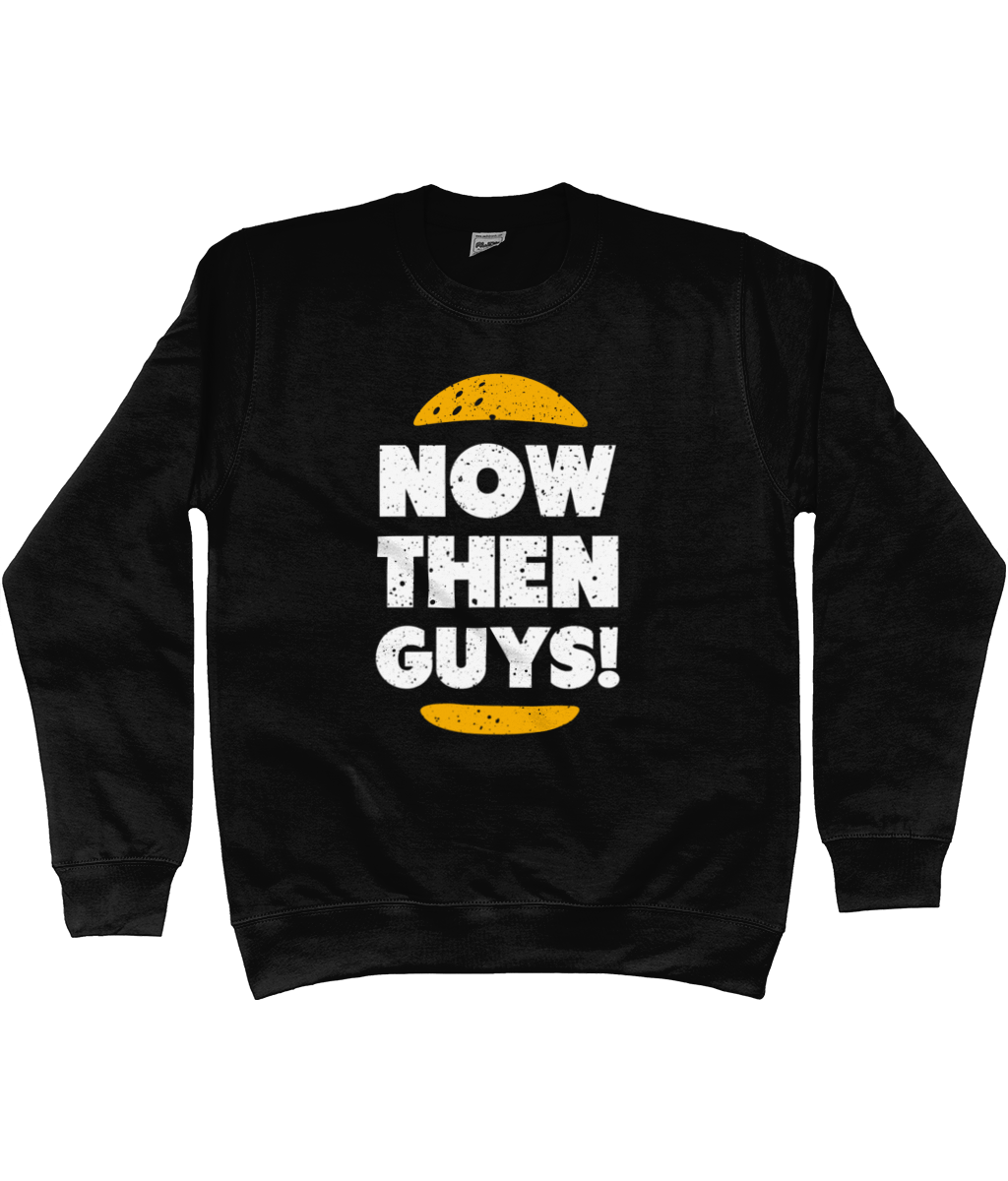 Now Then Guys Sweatshirt